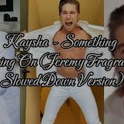 Kaysha Something Going On Slowed Jeremy Fragrance