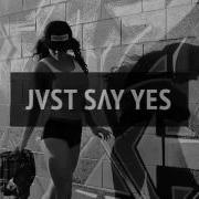 Jvst Say Yes Runnin