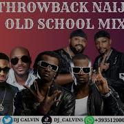 Naija Throwback 2000S Mix Old School Naija Mix Stereoman 2Face Timaya Duncan P Square Flavour Dj Calvin