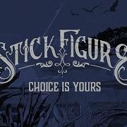 Stick Figure Choice Is Yours Feat Slightly Stoopid