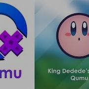 King Dedede S Theme Remix Qumu