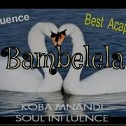 Soul Influence The Best Acapella Song Bambelela Oneheart Productions Media