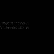 Joyous Fridays 2 Per Anders Nilsson