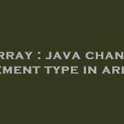 Array Java Change Element Type In Array Hey Delphi