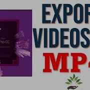 How To Export A Video In Mp4 From Adobe Premiere Pro 2022 Epic Mentorship