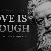 Love Is Enough William Morris Powerful Life Poetry Redfrost Motivation