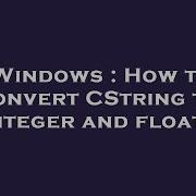 Windows How To Convert Cstring To Integer And Float Hey Delphi