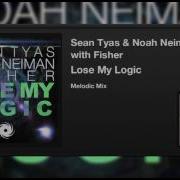 Sean Tyas Noah Neiman Lose My Logic Feat Fisher Melodic Edit