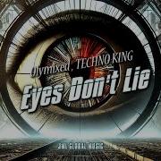 Eyes Don T Lie Hypertechno Olymixed Techno King