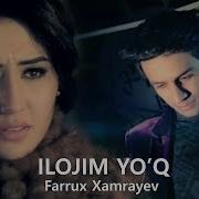 Farrux Xamrayev Ilojim Yo Q