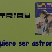 La Tribu Yo Quiero Ser Astronauta