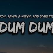 Raven Kreyn Kdh Dum Dum Feat Scarlett Lyrics Chill Only