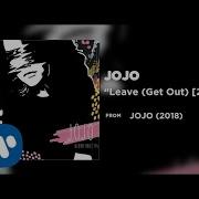 Jojo Leave Get Out 2018