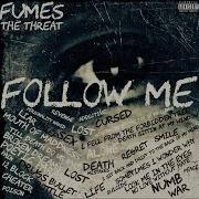 Follow Me Fumes The Threat