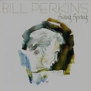 Bill Perkins Fer Now