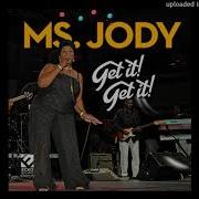 Ms Jody Get It Get It Pt 2