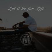 Let It Be For Life Mo Yates