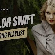 Taylor Swift Greatest Hits Taylor Swift Songs Playlist 2024 Music Doses