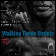 Walking These Streets Dub Edit Steve Clisby Chew Fu