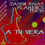 A Tu Vera Instrumental Extended Mix Jason Rivas Flamenco Tokyo