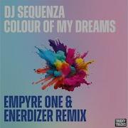 Dj Sequenza Empyre One Enerdizer Colour Of My Dreams Empyre One Enerdizer Remix