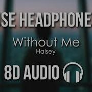 Halsey Without Me 8D Audio