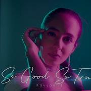 Kavya Ajit So Good So True Feat Zail