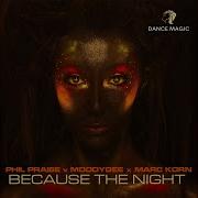 Because The Night Radio Edit Phil Praise Moodygee Marc Korn