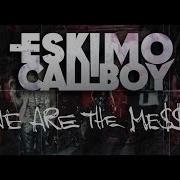 We Are The Mess Eskimo Callboy
