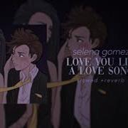 Selena Gomez Love You Like A Love Song S L O W E D R E V E R B