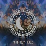 Night Bass Shift K3Y Ragz