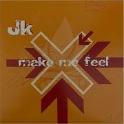 Jk Make Me Feel Radio Edit