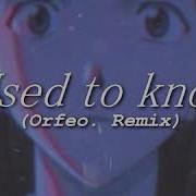 Used To Know Orfeo Remix