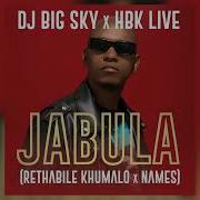 Dj Big Sky Rethabile Khumalo Hbk Live Jabula Feat Names