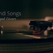 Old Hindi Songs Unplugged Unplugged Covers Song Core Music Old Hindi Mashup Relax Chil