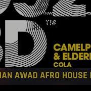 Cola Ayman Awad Afro House Edit Camelphat Elderbrook