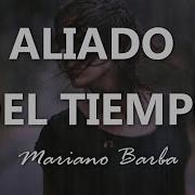 Aliado Del Tiempo Mariano Barba