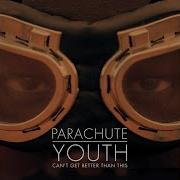 Can T Get Better Than This Radio Edit От Parachute Youth