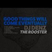 Life Don T Get Better Than This Dj Denz The Rooster