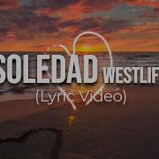 Soledad Westlife Lyrics Lyrein Music