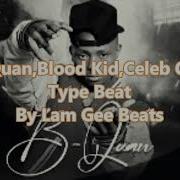 B Quan Type Beat Blood Kid Type Beat Celeb City Type Beat Lam Gee Theproducer Officials