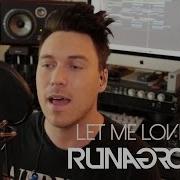 Let Me Love You Runaground