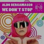 We Don T Stop Aldo Bergamasco