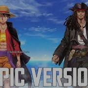 One Piece X Pirates Of The Caribbean V2 Epic Mashup Drums Of Justice