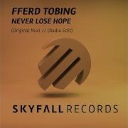 Fferd Tobing Never Lose Hope Radio Edit