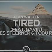 Alan Walker Tired Feat Gavin James Steerner Tobu Remix Lyrics The Unknown Brothers