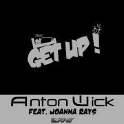 Anton Wick Get Up Feat Joanna Rays