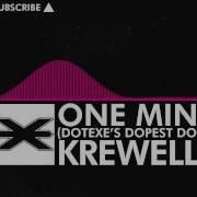 Krewella One Minute Dotexe S Dopest Dope Remix