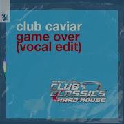 Club Caviar Game Over Dance Planet Edit Mix