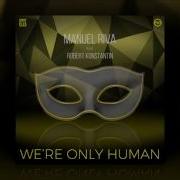 We Re Only Human Feat Robert Konstantin Manuel Riva